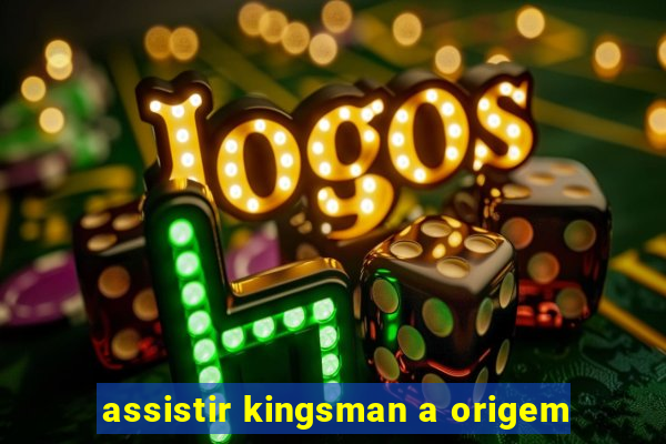 assistir kingsman a origem